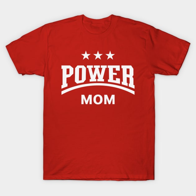 Power Mom (Mommy / Mama / Mother’s Day / White) T-Shirt by MrFaulbaum